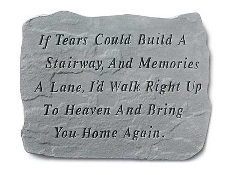 Garden Stone - If tears could build a stairway ... - 18 LBS - 18.5 x 12.25 - Garden Stones - Memorial | ToGoGarden